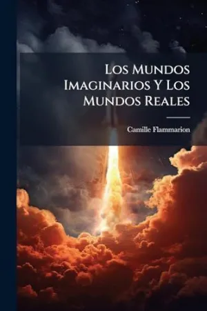 Los Mundos Imaginarios y los Mundos Reales