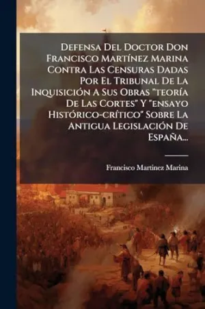 DEFENSA DEL DOCTOR DON FRANCISCO MARTÃ­NEZ MARINA CONTRA LAS CENSURAS DADAS POR EL TRIBUNAL DE LA INQUISICIÃ³N A SUS OBRAS 