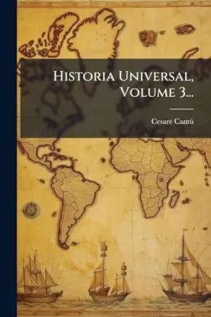 Historia Universal, Volume 3...