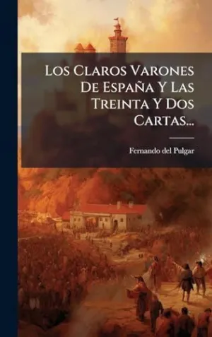 Los Claros Varones de Espaã±A y las Treinta y Dos Cartas...