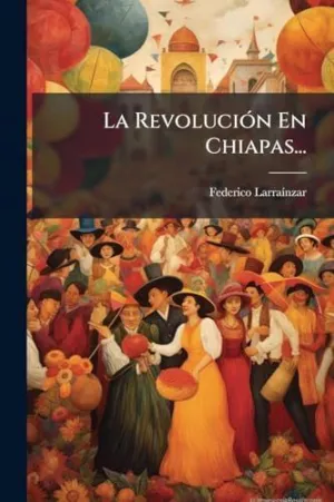 La Revoluciã³N en Chiapas...