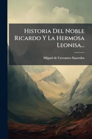 HISTORIA DEL NOBLE RICARDO Y LA HERMOSA LEONISA... HISTORIA DEL NOBLE RICARDO Y LA HERMOSA LEONISA...