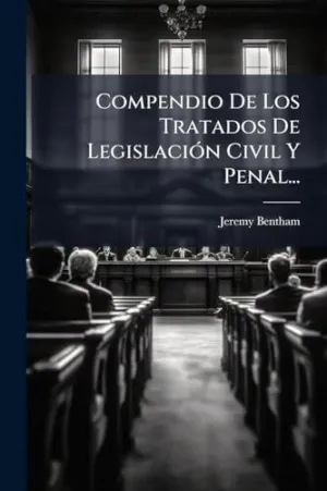 Compendio de los Tratados de Legislaciã³N Civil y Penal...