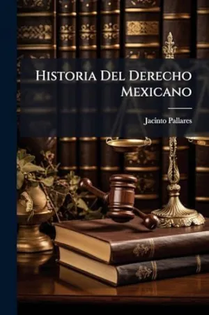 HISTORIA DEL DERECHO MEXICANO