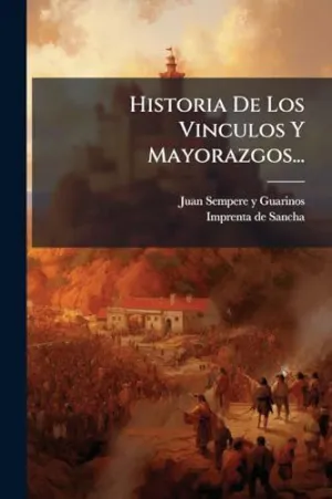 Historia de los Vinculos y Mayorazgos...