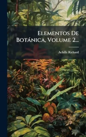 Elementos de Botã¡Nica, Volume 2...