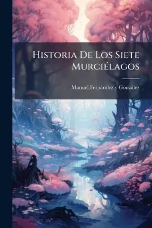 Historia de los Siete Murciã©Lagos