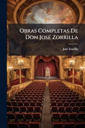 Obras Completas de Don Josã© Zorrilla