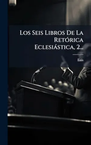 Los Seis Libros de la Retã³Rica Eclesiã¡Stica, 2...