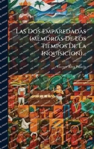 Las Dos Emparedadas (Memorias de los Tiempos de la Inquisicion)...