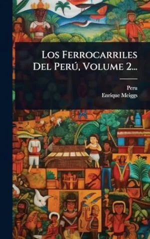 Los Ferrocarriles del Perãº, Volume 2...