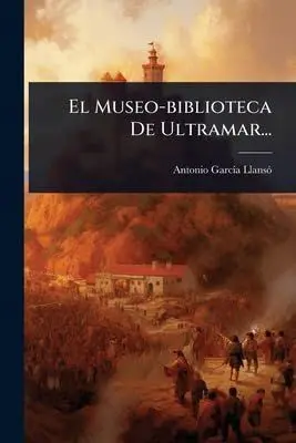 El Museo-Biblioteca de Ultramar...