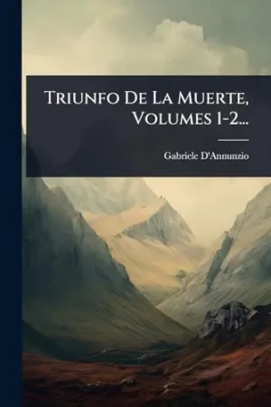 Triunfo de la Muerte, Volumes 1-2...