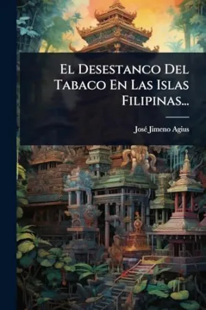 El Desestanco del Tabaco en las Islas Filipinas...