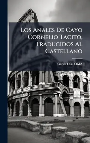 Los Anales de Cayo Cornelio Tacito, Traducidos Al Castellano