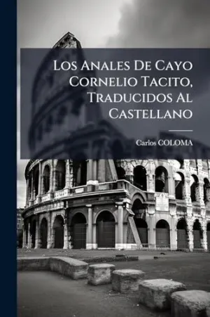 Los Anales de Cayo Cornelio Tacito, Traducidos Al Castellano