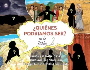 ¿Quiénes Podríamos Ser en la Biblia?