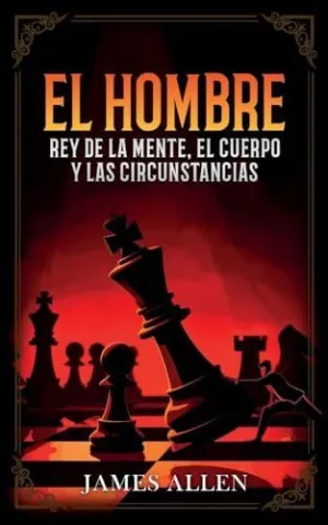 El Hombre - Rey de la Mente, el Cuerpo y las Circunstancias - Colección Deluxe