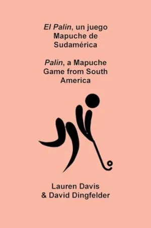 EL PALIN, UN JUEGO MAPUCHE DE SUDAMÉRICA EL PALIN, UN JUEGO MAPUCHE DE SUDAMÉRICA