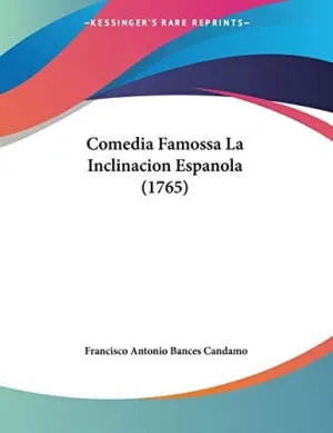 Comedia Famossa la Inclinacion Espanola (1765)