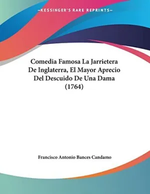 Comedia Famosa la Jarrietera de Inglaterra, el Mayor Aprecio del Descuido de una Dama (1764)