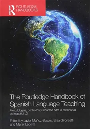 THE ROUTLEDGE HANDBOOK OF SPANISH LANGUAGE TEACHING THE ROUTLEDGE HANDBOOK OF SPANISH LANGUAGE TEACHING