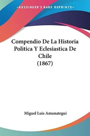 Compendio de la Historia Politica y Eclesiastica de Chile (1867)