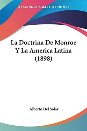 LA DOCTRINA DE MONROE Y LA AMERICA LATINA (1898)
