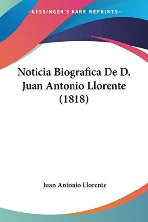 Noticia Biografica de D. Juan Antonio Llorente (1818)