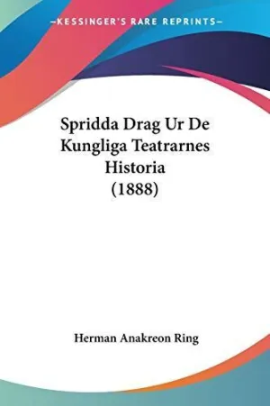 Spridda Drag Ur de Kungliga Teatrarnes Historia (1888)