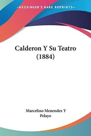 CALDERON Y SU TEATRO (1884)