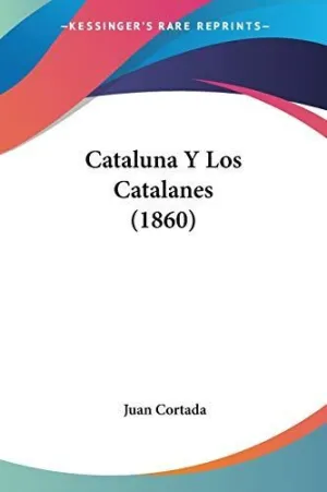 CATALUNA Y LOS CATALANES (1860)