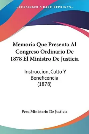 MEMORIA QUE PRESENTA AL CONGRESO ORDINARIO DE 1878 EL MINISTRO DE JUSTICIA