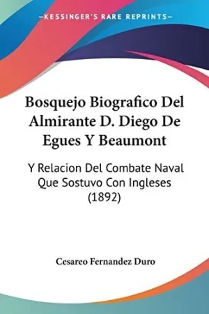 Bosquejo Biografico del Almirante D. Diego de Egues y Beaumont