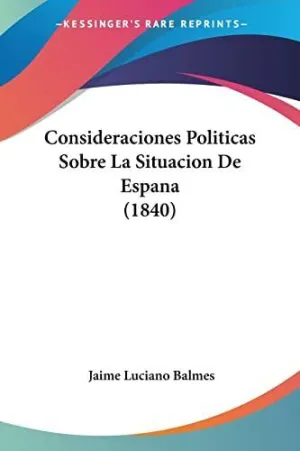 Consideraciones Politicas Sobre la Situacion de Espana (1840)