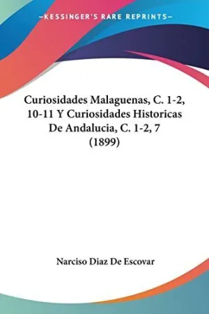 Curiosidades Malaguenas, C. 1-2, 10-11 y Curiosidades Historicas de Andalucia, C. 1-2, 7 (1899)