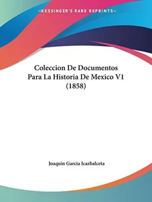 COLECCION DE DOCUMENTOS PARA LA HISTORIA DE MEXICO V1 (1858)