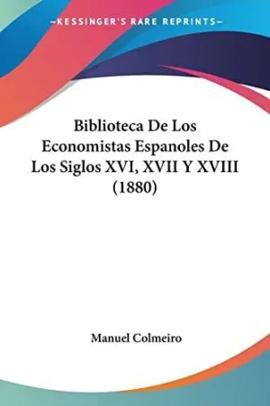 Biblioteca de los Economistas Espanoles de los Siglos Xvi, Xvii y Xviii (1880)