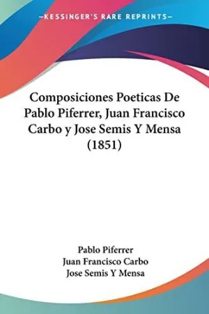 Composiciones Poeticas de Pablo Piferrer, Juan Francisco Carbo y Jose Semis y Mensa (1851)