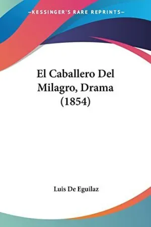 El Caballero del Milagro, Drama (1854)