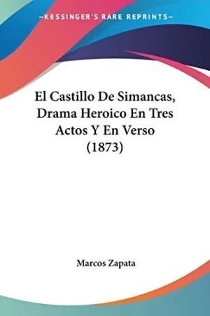 El Castillo de Simancas, Drama Heroico en Tres Actos y en Verso (1873)