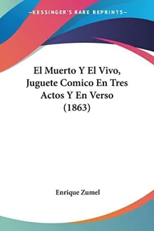 El Muerto y el Vivo, Juguete Comico en Tres Actos y en Verso (1863)