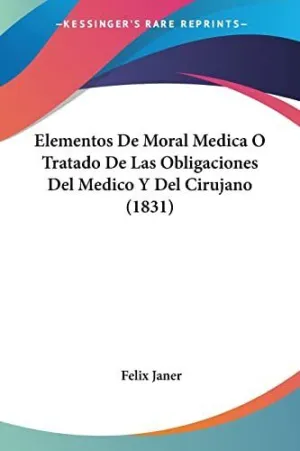 Elementos de Moral Medica o Tratado de las Obligaciones del Medico y del Cirujano (1831)