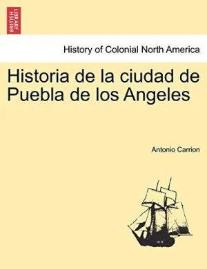 HISTORIA DE LA CIUDAD DE PUEBLA DE LOS ANGELES