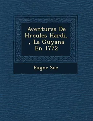 Aventuras de H Rcules Hardi, la Guyana en 1772