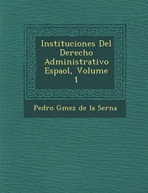 Instituciones del Derecho Administrativo Espa Ol, Volume 1