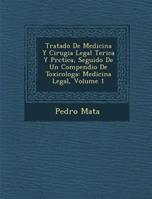 Tratado de Medicina y Cirugia Legal Te?Rica y Pr?Ctica, Seguido de un Compendio de Toxicolog?A