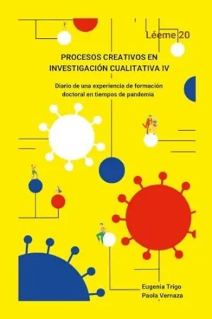 Procesos Creativos en Investigación Cualitativa Iv. Diario de una Experiencia de Formación Doctoral en Tiempos de Pandemia