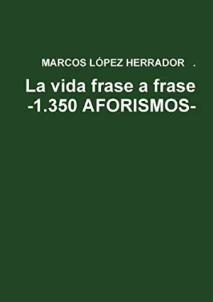 La Vida Frase a Frase -1. 350 Aforismos-