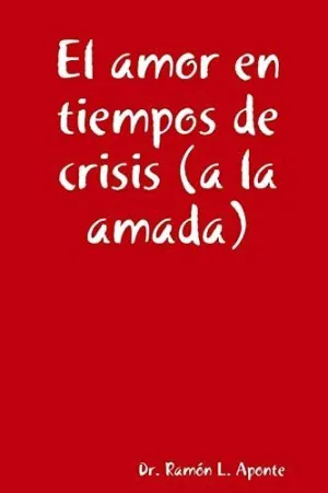 El Amor en Tiempos de Crisis (A la Amada)